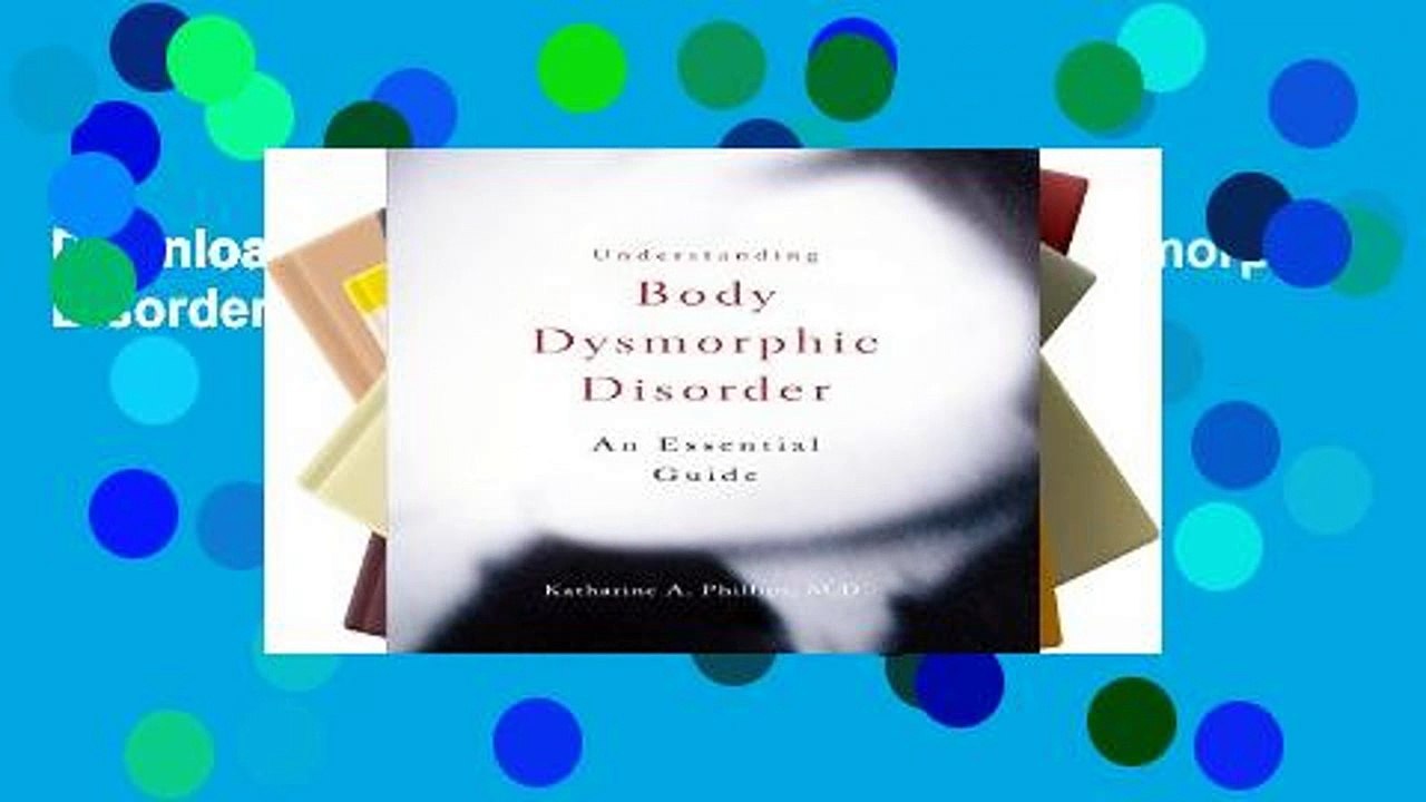 D0wnload Online Understanding Body Dysmorphic Disorder Unlimited