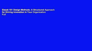 Ebook 101 Design Methods: A Structured Approach for Driving Innovation in Your Organization Full