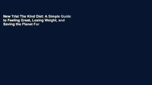 New Trial The Kind Diet: A Simple Guide to Feeling Great, Losing Weight, and Saving the Planet For