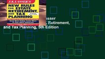 Complete acces  JK Lasser s New Rules for Estate, Retirement, and Tax Planning, 5th Edition