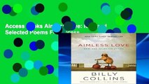 Access books Aimless Love: New and Selected Poems Full access