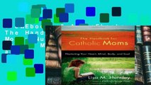 viewEbooks & AudioEbooks The Handbook for Catholic Moms: Nurturing Your Heart, Mind, Body, and