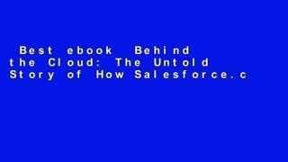 Best ebook  Behind the Cloud: The Untold Story of How Salesforce.com Went from Idea to