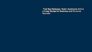 Trial New Releases  Nuts!: Southwest Airline s Crazy Recipe for Business and Personal Success