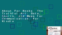 About For Books  The Truthful Art: Data, Charts, and Maps for Communication  For Kindle