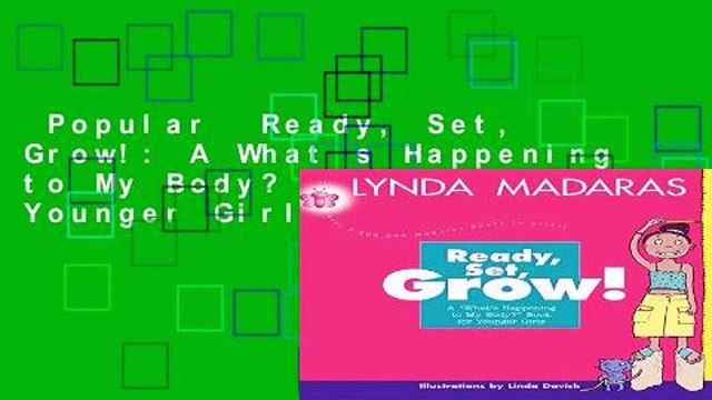Popular Ready, Set, Grow!: A What s Happening to My Body? Book for Younger Girls Full