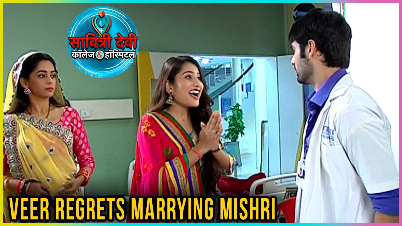 Veer REGRETS Marrying Mishri | Savitri Devi College & Hospital