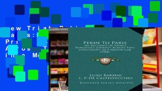 New Trial Pekin to Paris: An Account of Prince Borghese s Journey Across Two Continents in a Motor