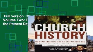 Full version  Church History, Volume Two: From Pre-Reformation to the Present Day  Unlimited