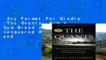 Any Format For Kindle  The Quants: How a New Breed of Math Whizzes Conquered Wall Street and