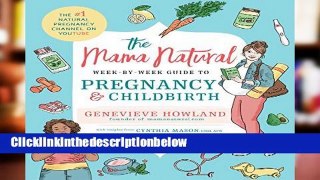 D0wnload Online The Mama Natural Week-By-Week Guide to Pregnancy and Childbirth Unlimited