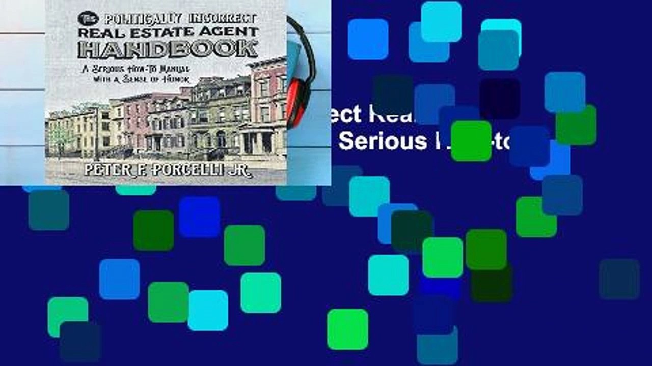 View The Politically Incorrect Real Estate Agent Handbook: A Serious How-to Manual with a Sense of