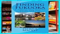 Reading Online Finding Fukuoka: A Travel and Dining Guide for the Fukuoka City Area For Any device