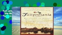 Full version  Tulipomania: The Story of the World s Most Coveted Flower   the Extraordinary