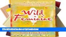 D0wnload Online Wild Feminine: Finding Power, Spirit   Joy in the Female Body Unlimited