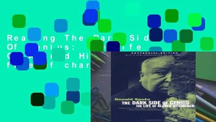 Reading The Dark Side Of Genius: The Life Of Alfred Hitchcock free of charge