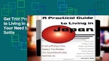 Get Trial Practical Guide to Living in Japan: Everything Your Need to Know to Successfully Settle