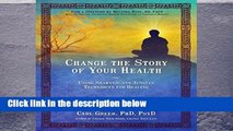 Popular  Change the Story of Your Health: Using Shamanic and Jungian Techniques for Healing