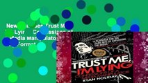 New Releases Trust Me, I m Lying: Confessions of a Media Manipulator  Any Format