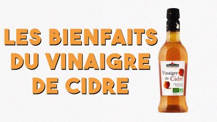 Les bienfaits du vinaigre de cidre !