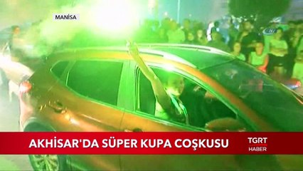 Akhisar'da Süper Kupa Çoşkusu