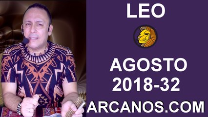 HOROSCOPO LEO-Semana 2018-32-Del 5 al 11 de agosto de 2018-ARCANOS.COM