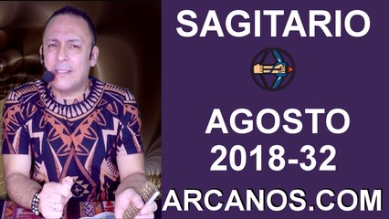 HOROSCOPO SAGITARIO-Semana 2018-32-Del 5 al 11 de agosto de 2018-ARCANOS.COM