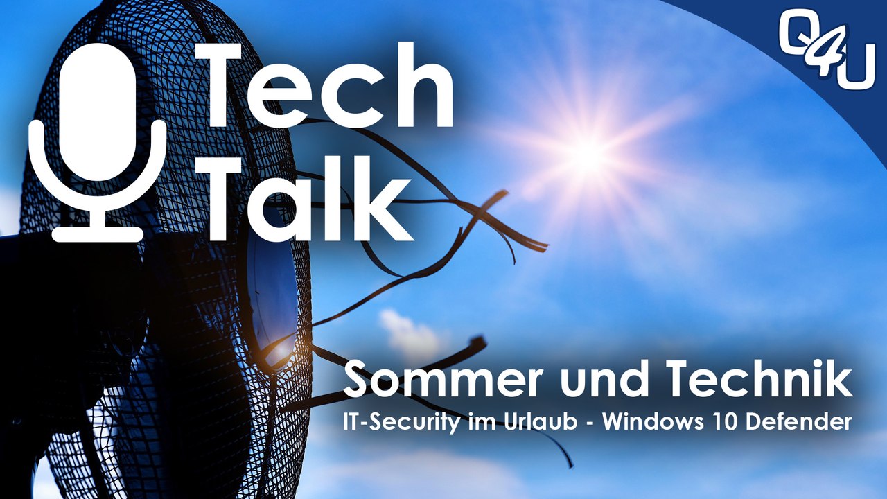 Sommerhitze und Technik, IT-Security im Urlaub, Windows 10 Defender - QSO4YOU Tech Talk #6