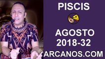 HOROSCOPO PISCIS-Semana 2018-32-Del 5 al 11 de agosto de 2018-ARCANOS.COM