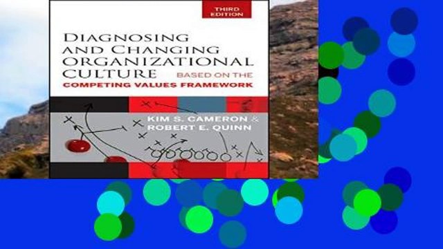 Full version Diagnosing and Changing Organizational Culture: Based on the Competing Values