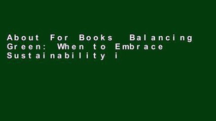 About For Books  Balancing Green: When to Embrace Sustainability in a Business (and When Not To)