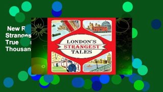 New Releases London s Strangest Tales: Extraordinary but True Stories from Over a Thousand Years