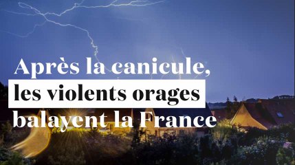 Après la canicule, de violents orages balayent la France