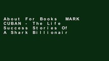About For Books  MARK CUBAN - The Life   Success Stories Of A Shark Billionaire: Biography  For