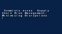 Complete acces  Supply Chain Risk Management: Minimizing Disruptions in Global Sourcing  For Full