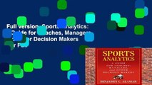 Full version  Sports Analytics: A Guide for Coaches, Managers, and Other Decision Makers  For Full