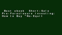 Best ebook  Short-Sale Pre-Foreclosure Investing: How to Buy 