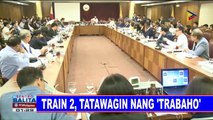 TRAIN 2, tatawagin nang 'Trabaho'; 'Trabaho', lilikha ng mas maraming investments