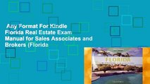 Any Format For Kindle  Florida Real Estate Exam Manual for Sales Associates and Brokers (Florida