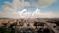 L'Histoire de Dieu avec Morgan Freeman - La signification des miracles