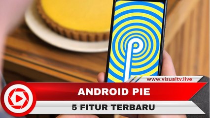 Google Resmi Rilis OS Android Pie, Fitur Navigasi Hanya dengan Satu Tombol
