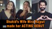 Shahid Kapoor’s Wife Mira Rajput’s ACTING DEBUT | Shahid is STUNNED