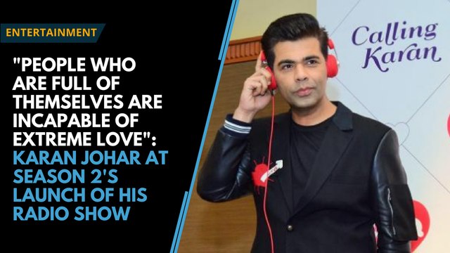 People who are too full of themselves are incapable of love : Karan Johar