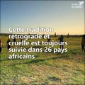 Toute l'Afrique interdit désormais l'excision