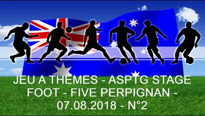 JEU A THEMES - ASPTG STAGE FOOT - FIVE PERPIGNAN - 07.08.2018 - N°2