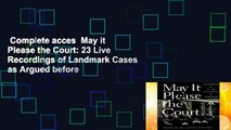Complete acces  May it Please the Court: 23 Live Recordings of Landmark Cases as Argued before