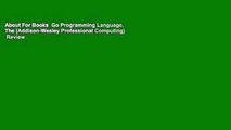About For Books  Go Programming Language, The (Addison-Wesley Professional Computing)  Review