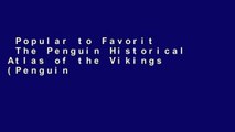 Popular to Favorit  The Penguin Historical Atlas of the Vikings (Penguin Historical Atlases)