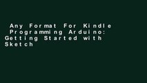 Any Format For Kindle  Programming Arduino: Getting Started with Sketches, Second Edition (Tab)