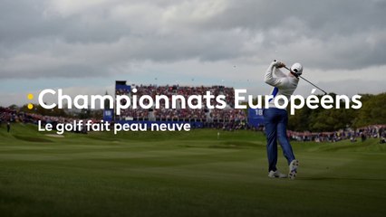 Championnats européens : Le golf fait peau neuve